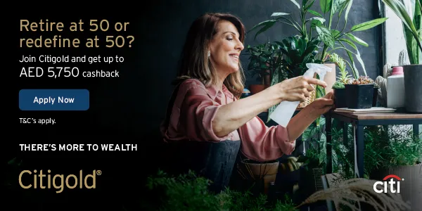 Retire at 50 or redefine at 50? Join Citigold and get up to AED 5,750 cashback